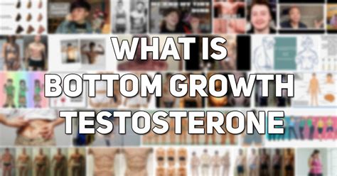 Bottom Growth 101: What is Bottom Growth on Testosterone